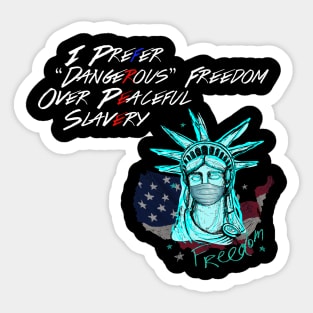 I Prefer Dangerous Freedom Over Peaceful Slavery Sticker